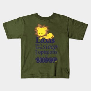 Lions don't lose sleep over opinions of sheep Kids T-Shirt